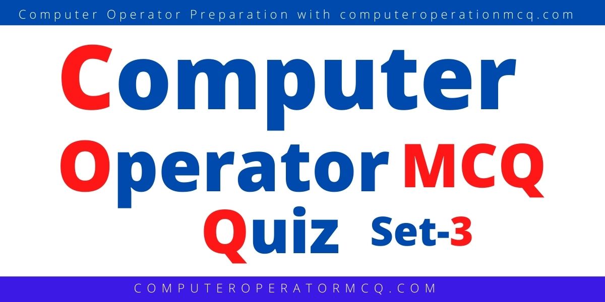 Computer Operator MCQ Quiz Set-3