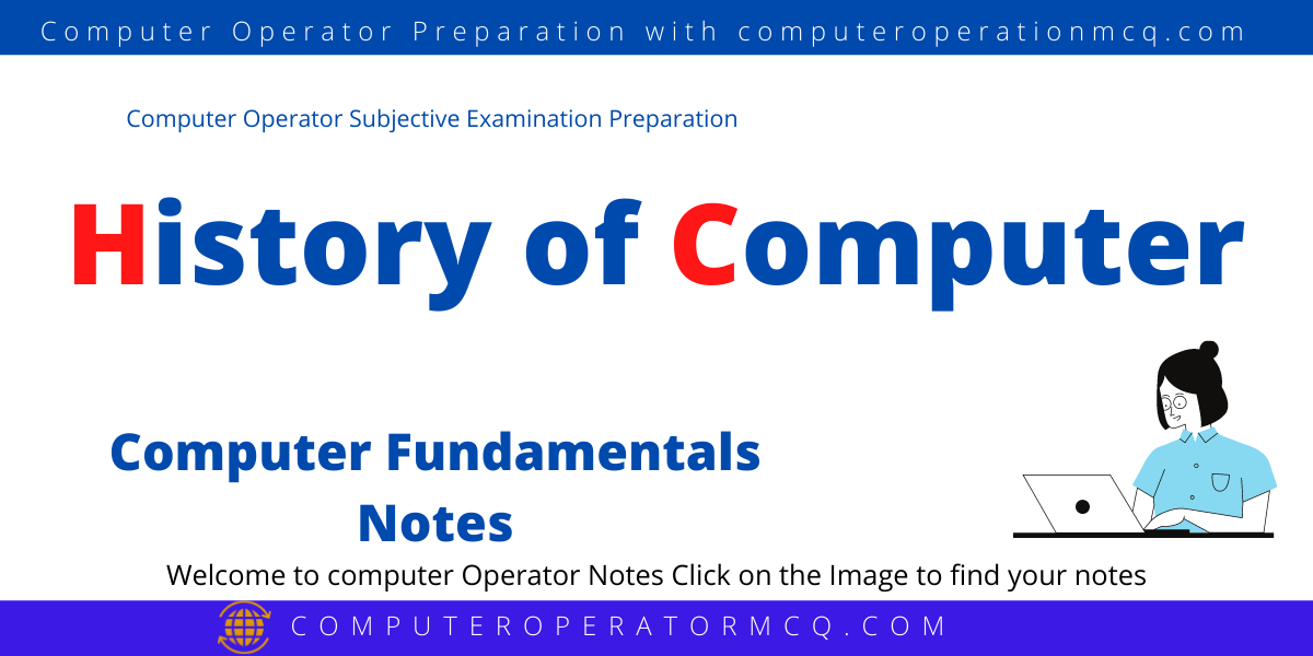 History of Computers, Computer Fundamental Notes